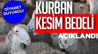 Diyanet duyurdu: Kurban kesim bedeli belli oldu!