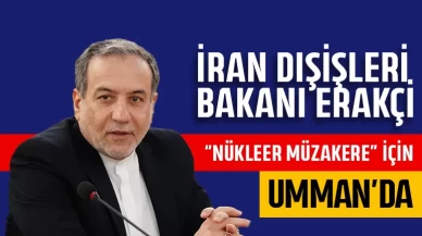 İran Dışişleri Bakanı Erakçi "nükleer müzakere" için Umman'da