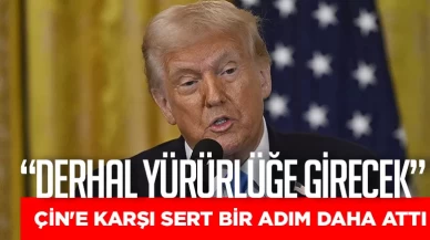 ABD Başkanı Trump, Çin'e karşı sert bir adım daha attı: Derhal yürürlüğe girecek