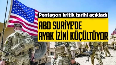 Pentagon kritik tarihi açıkladı! ABD Suriye'de ayak izini küçültüyor