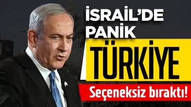 İsrail'de Türkiye paniği! Seçeneksiz kaldı...