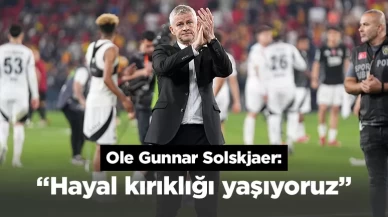 Beşiktaş Teknik Direktörü Ole Gunnar Solskjaer: “Hayal kırıklığı yaşıyoruz”
