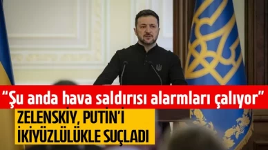 Zelenskiy, Putin’i ikiyüzlülükle suçladı: Şu anda hava saldırısı alarmları çalıyor