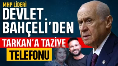 MHP Lideri Devlet Bahçeli'den Tarkan'a taziye telefonu!
