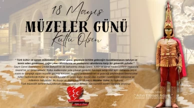 MHP'den 18 Mayıs Müzeler Günü mesajı: 'Kültür ve sanat bir güvenlik zırhıdır'
