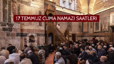 Cuma Namazı Saatleri 17 Temmuz 2026 | İstanbul, Ankara, İzmir ve Tüm İllerde Cuma Namazı Saat Kaçta?