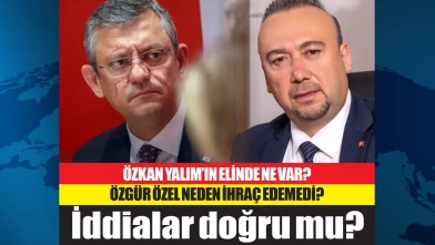 Uşak Belediye Başkanı Özkan Yalım'ın elinde ne var? Özgür Özel neden ihraç edemedi? İddialar doğru mu?