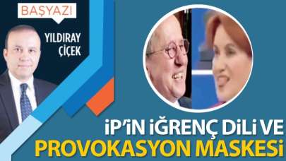 İP'in iğrenç dili ve provokasyon maskesi