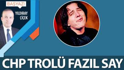 CHP trolü Fazıl Say