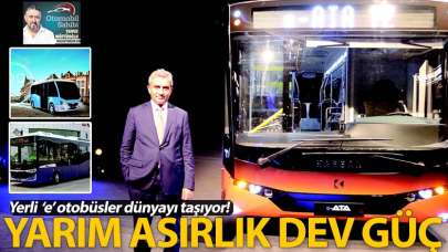 Yerli ‘e’ otobüsler dünyayı taşıyor!