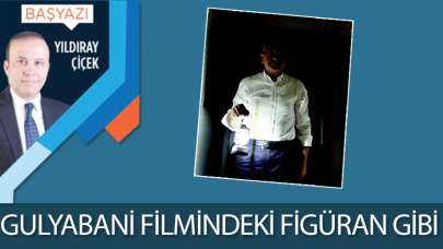 Gulyabani filmindeki figüran gibi