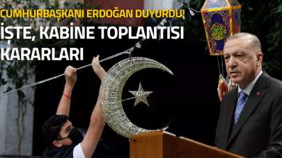 Kabine Toplantısı kararları ve sonuçları ne oldu? İşte o kararlar...