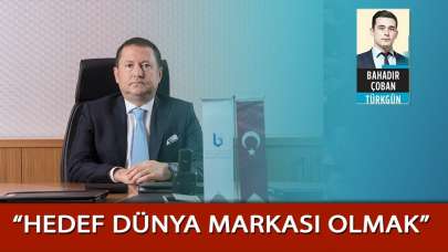 "Hedef dünya markası olmak"