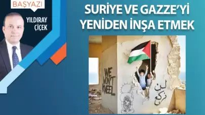 Suriye ve Gazze’yi yeniden inşa etmek