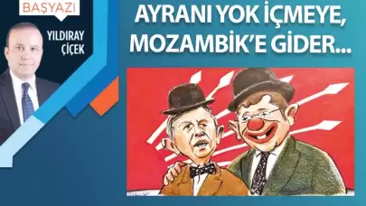 Ayranı yok içmeye, Mozambik’e gider…