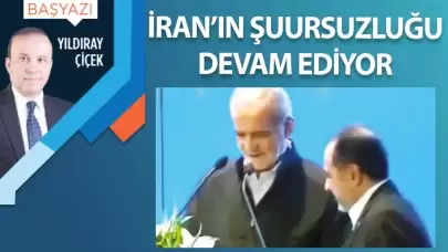 İran’ın şuursuzluğu devam ediyor