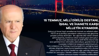 MHP Lideri Devlet Bahçeli’den 15 Temmuz’un 9. yılında güçlü mesaj: Devlet-i ebed müddet, millet-i ebed müddet sonsuza kadar müdafaa edilecektir