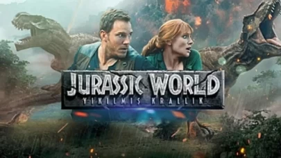 Jurassic World: Yıkılmış Krallık Filmi Televizyonda! Konusu ve Oyuncuları