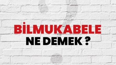 Bilmukabele Ne Anlama Gelir?