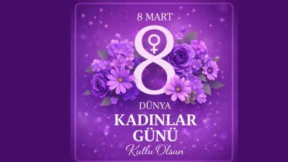 2026 Dünya Kadınlar Günü mesajları: En güzel, anlamlı ve resimli sözler