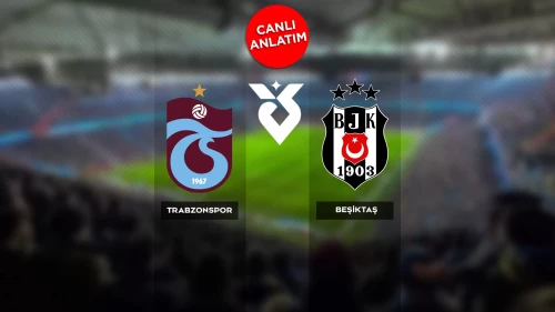 Canlı Skor | Trabzonspor, derbide Beşiktaş'ı konuk ediyor