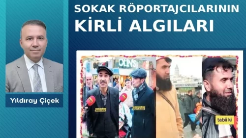 Sokak röportajcılarının kirli algıları