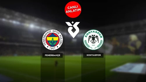Süper Lig'de Fenerbahçe-Konyaspor maçı canlı anlatım |Canlı Skor