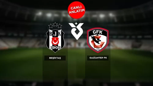 Canlı Skor | Süper Lig'de Beşiktaş, Gaziantep FK'yi konuk ediyor