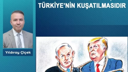 İran’ın bölünmesi, Türkiye'nin kuşatılmasıdır