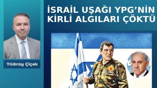 İsrail uşağı YPG’nin kirli algıları çöktü