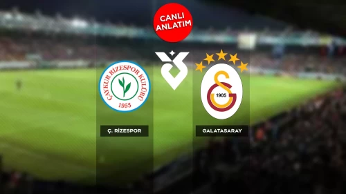 Süper Lig'de Ç. Rizespor-Galatasaray maçı canlı anlatım