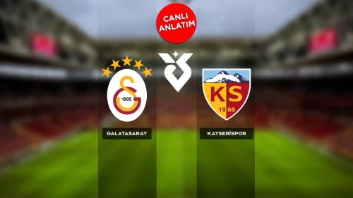 Süper Lig'de Galatasaray-Kayserispor maçı canlı anlatım | Canlı Skor