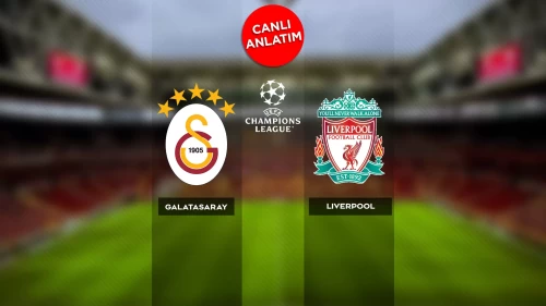 Galatasaray-Liverpool maçı canlı anlatım | Canlı Skor