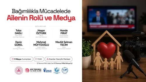 Esenler’de “Bağımlılıkla Mücadelede Ailenin Rolü ve Medya” Paneli Düzenleniyor