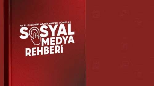 Mülki idare amirleri için sosyal medya rehberi hazırlandı