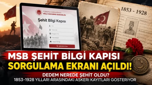 MSB Şehit Bilgi Kapısı ile 1853-1928 kayıtlarını sorgulayın! Dedem nerede şehit oldu? Şehit Bilgi Kapısı sorgulama nasıl yapılır?