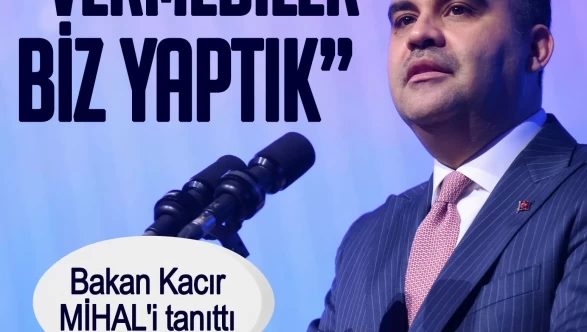 Bakan Kacır, MİHAL'i tanıttı: Vermediler, biz yaptık