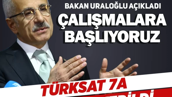 Bakan Uraloğlu'ndan TÜRKSAT 7A mesajı