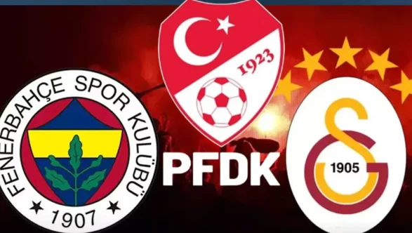 Derbi sonrası PFDK'dan Fenerbahçe ve Galatasaray’a ceza yağdı