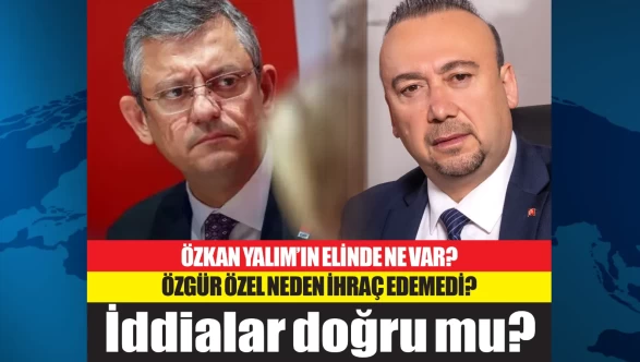 Uşak Belediye Başkanı Özkan Yalım'ın elinde ne var? Özgür Özel neden ihraç edemedi? İddialar doğru mu?