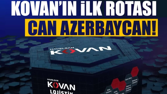 Milli yazılımda tarihi eşik: KOVAN’ın ilk rotası can Azerbaycan!