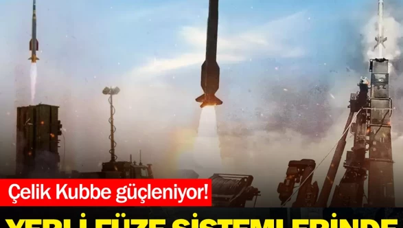 Çelik Kubbe güçleniyor: Yerli füze sistemlerinde kritik takvim açıklandı