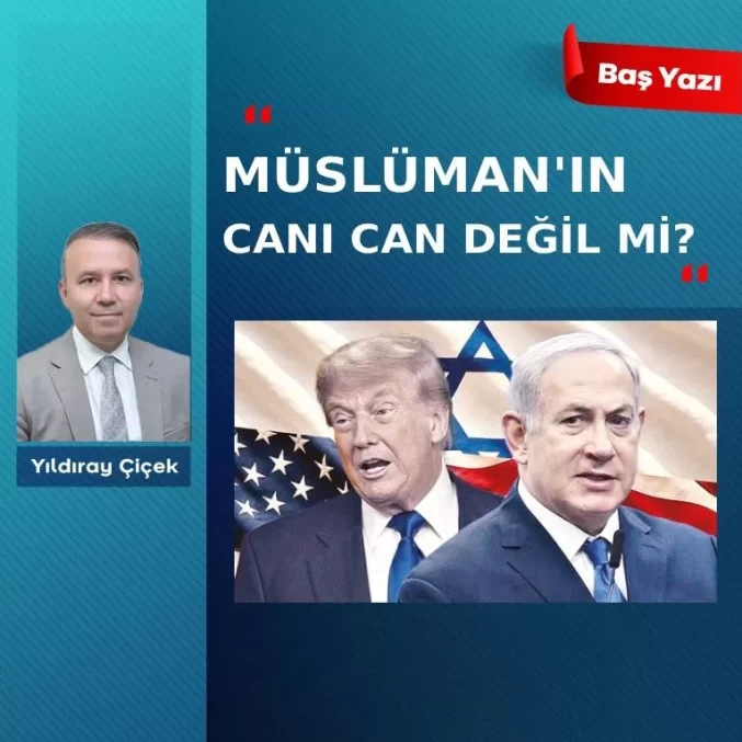 Müslüman’ın canı can değil mi?