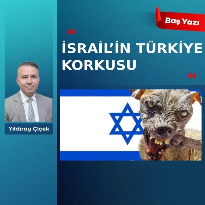 İsrail’in Türkiye korkusu