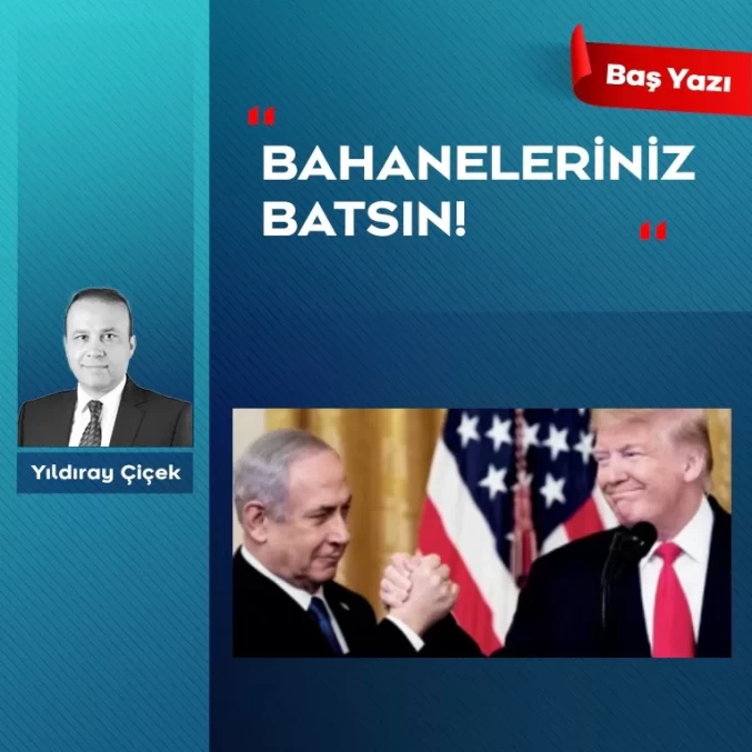 Bahaneleriniz batsın!