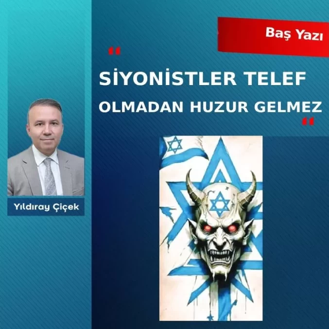Siyonistler telef olmadan huzur gelmez