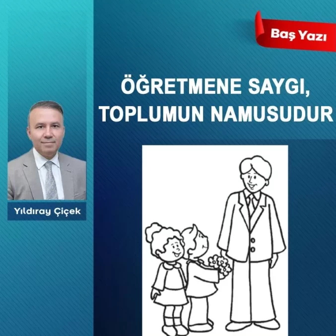 Öğretmene saygı, toplumun namusudur