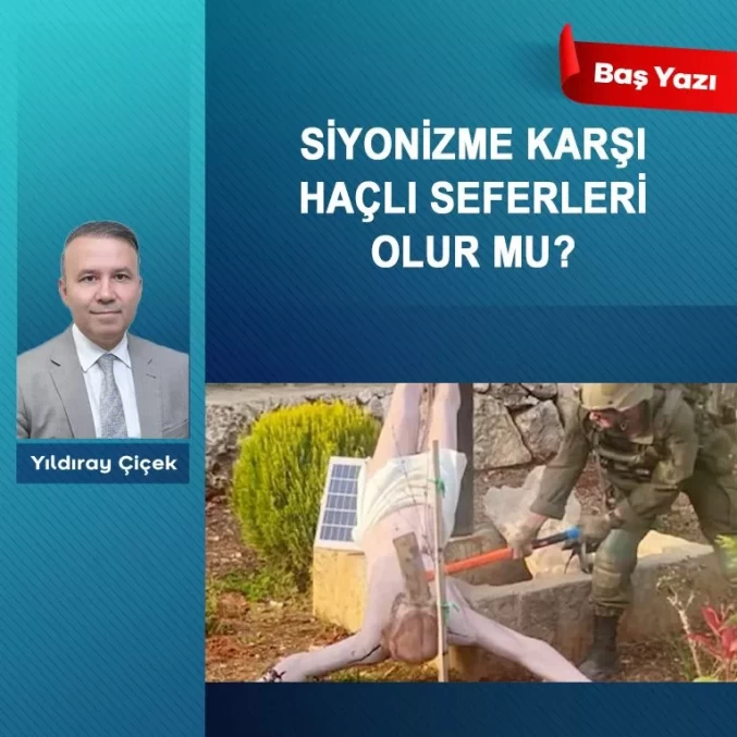 Siyonizme karşı Haçlı Seferleri olur mu?
