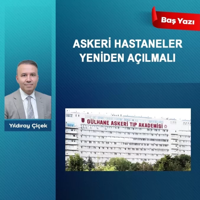 Askeri hastaneler yeniden açılmalı