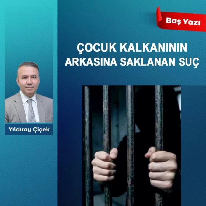 Çocuk kalkanının arkasına saklanan suç